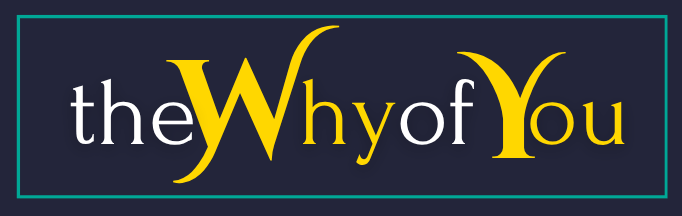 the Why of You